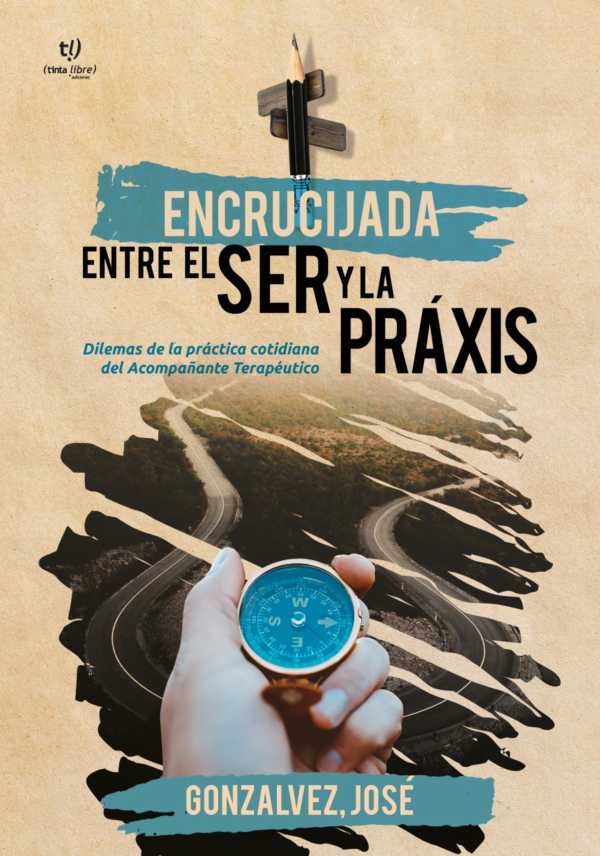 bw-encrucijada-entre-el-ser-y-la-praxis-tinta-libre-ediciones-9789878175287