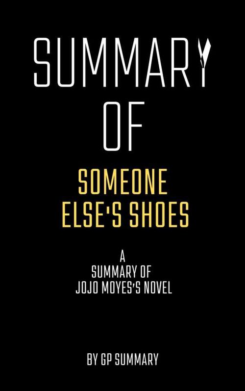 Summary of Someone Elses Shoes by Jojo Moyes