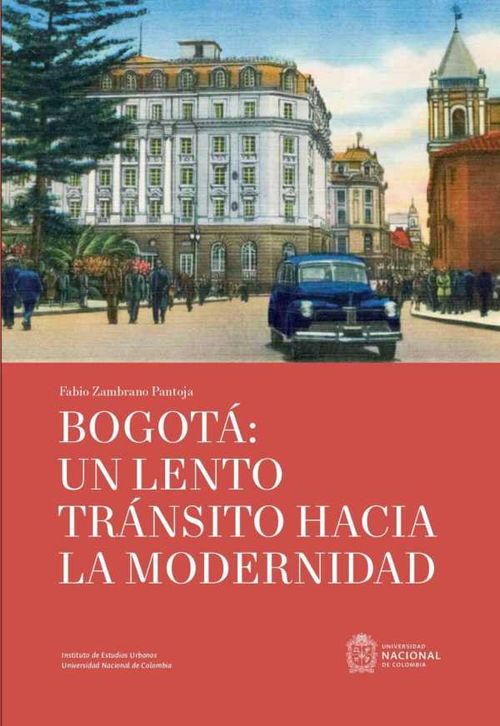 Bogotá un lento tránsito hacia la modernidad
