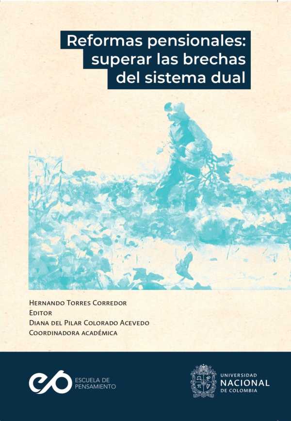 bw-reformas-pensionales-superar-las-brechas-del-sistema-dual-universidad-nacional-de-colombia-9789585051553