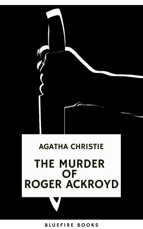 The Murder of Roger Ackroyd An Unforgettable Classic Mystery eBook