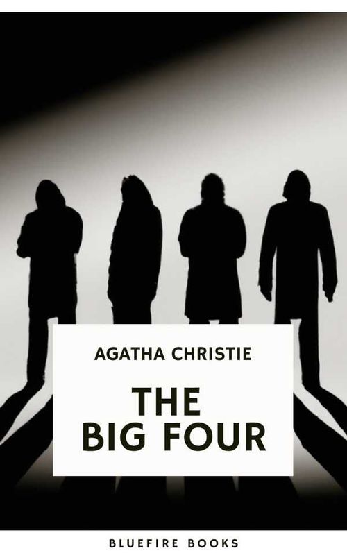 The Big Four A Classic Detective eBook Replete with International Intrigue