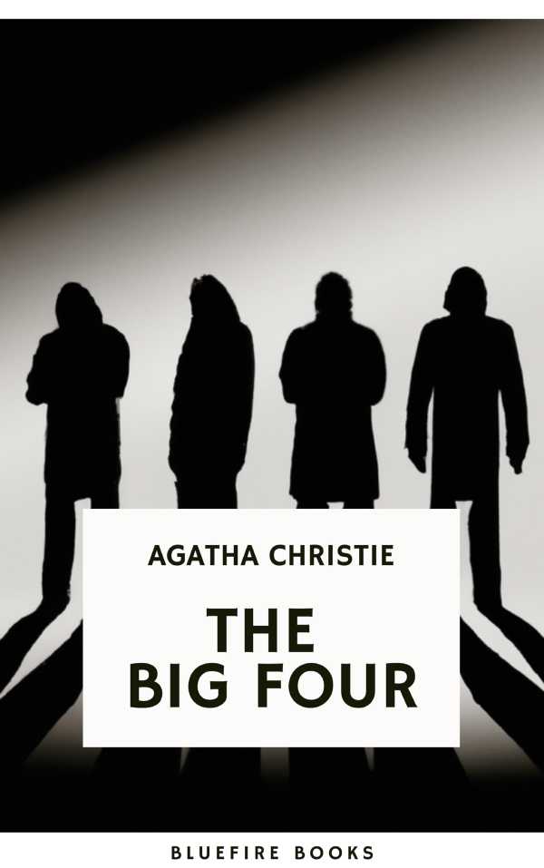 bw-the-big-four-a-classic-detective-ebook-replete-with-international-intrigue-bluefire-books-9782380376920
