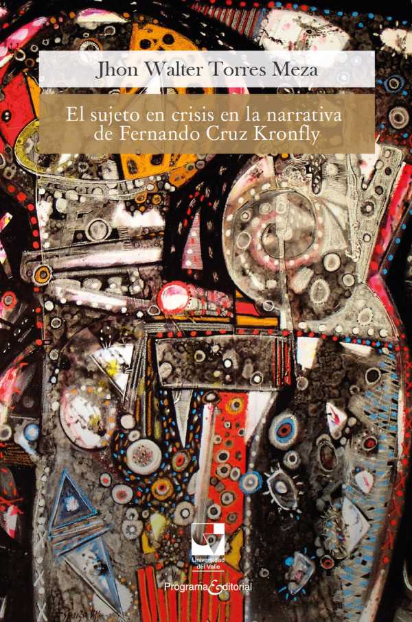 bw-el-sujeto-en-crisis-en-la-narrativa-de-fernando-cruz-kronfly-u-del-valle-9789585156241