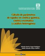 bw-caacutelculo-de-paraacutemetros-de-rapidez-en-cineacutetica-quiacutemica-cineacutetica-enzimaacutetica-y-cataacutelisis-heterogeacutenea-unam-facultad-de-estudios-superiores-cuautitln-9786073058421