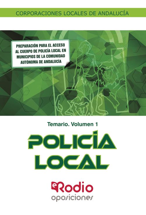 Polic&#237;a Local. Corporaciones Locales De Andaluc&#237;a. Temario Volumen 1