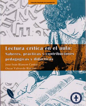 Lectura Crítica en el Aula Saberes Prácticas y Contribuciones Pedagógicas y Didácticas
