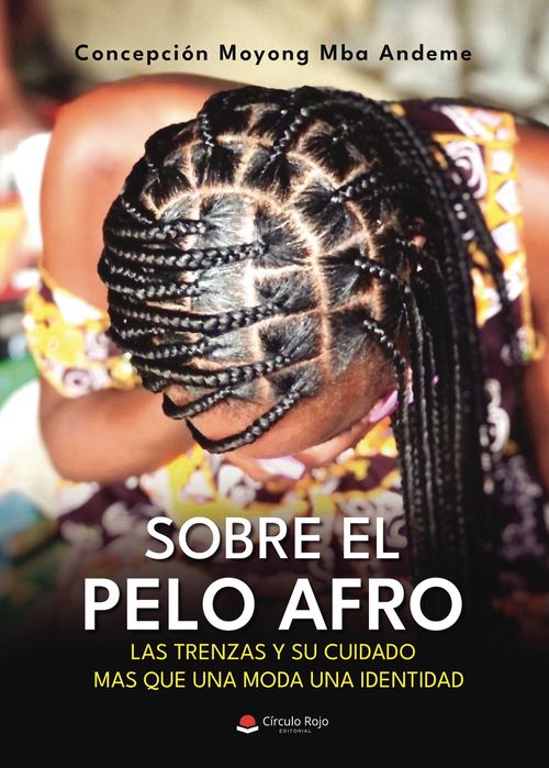 Sobre el pelo afro, las trenzas y su cuidado mas que una moda una identidad