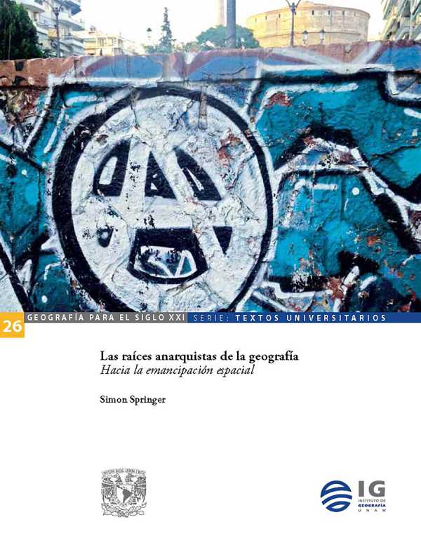 bw-las-raiacuteces-anarquistas-de-la-geografiacutea-hacia-la-emancipacioacuten-espacial-unam-instituto-de-geografa-9786073058957