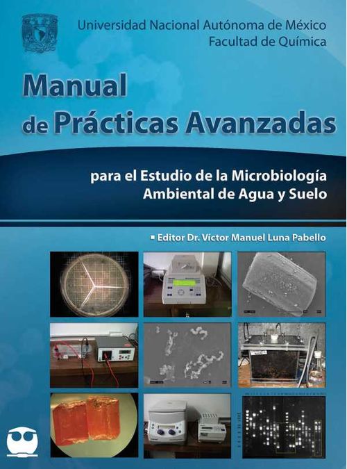 Manual de prácticas avanzadas para el estudio de la Microbiología ambiental de agua y suelo