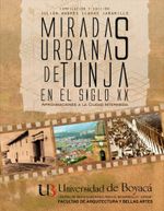 miradas-urbanas-de-tunja-en-el-siglo-xx-9789588642147-uboy