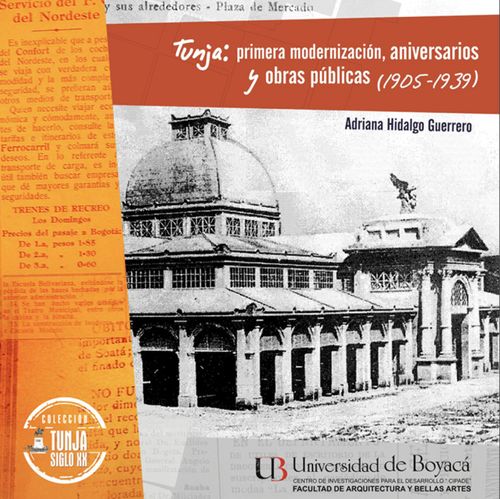 Tunja primera modernización aniversarios y obras públicas 19051939