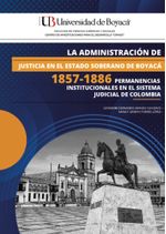 la-administracion-de-justicia-en-el-estado-soberano-de-boyaca-1857-1886-9789585120181-uboy