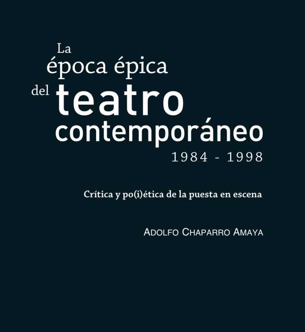 bw-la-eacutepoca-eacutepica-del-teatro-contemporaacuteneo-19841998-editorial-universidad-del-rosario-9789585001206