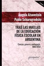 bw-tras-las-huellas-de-la-educacioacuten-fiacutesica-escolar-argentina-prometeo-9789878163727