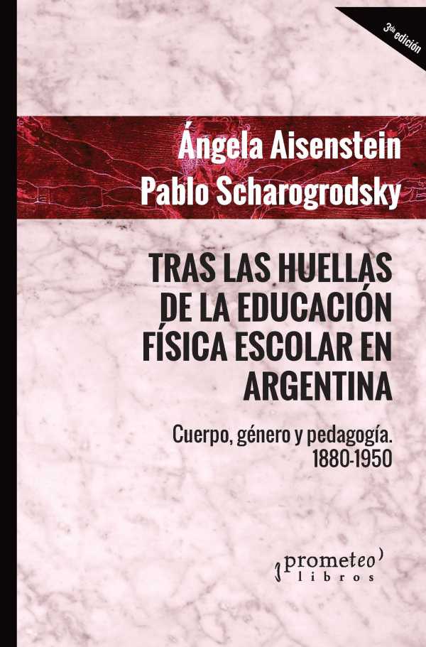 bw-tras-las-huellas-de-la-educacioacuten-fiacutesica-escolar-argentina-prometeo-9789878163727