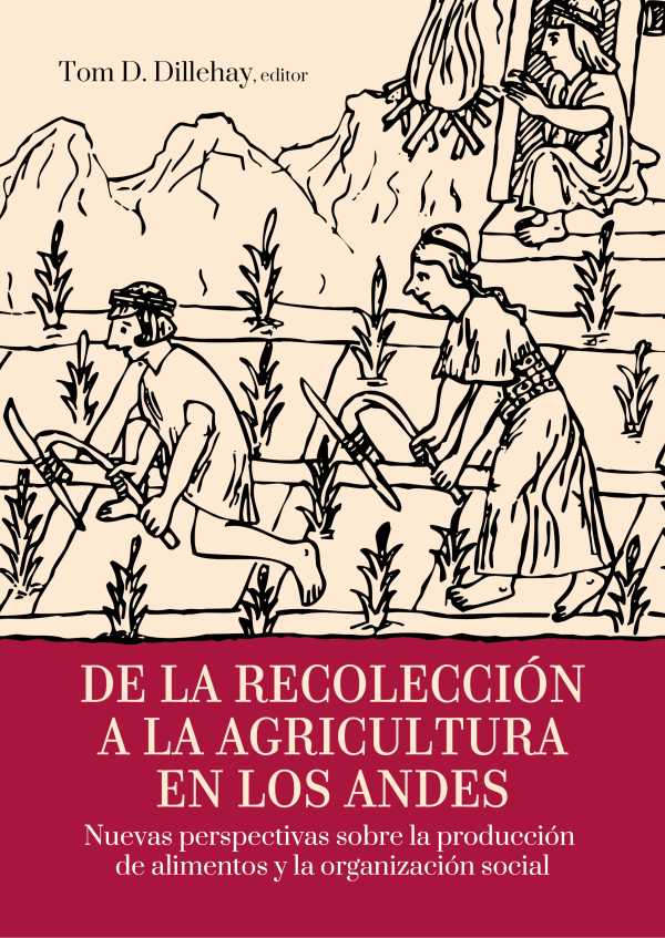 bw-de-la-recoleccioacuten-a-la-agricultura-en-los-andes-fondo-editorial-de-la-pucp-9786123178185