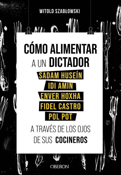 Como Alimentar A Un Dictador. Sadam Husein, IDI Amin, Enver Hoxha, Fidel Castro