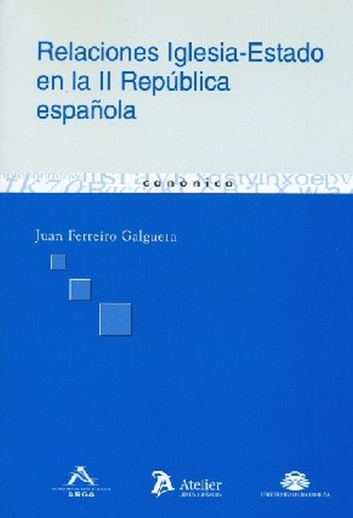 Relaciones Iglesia-Estado En La II República Española (En Coedición Con Atelier)