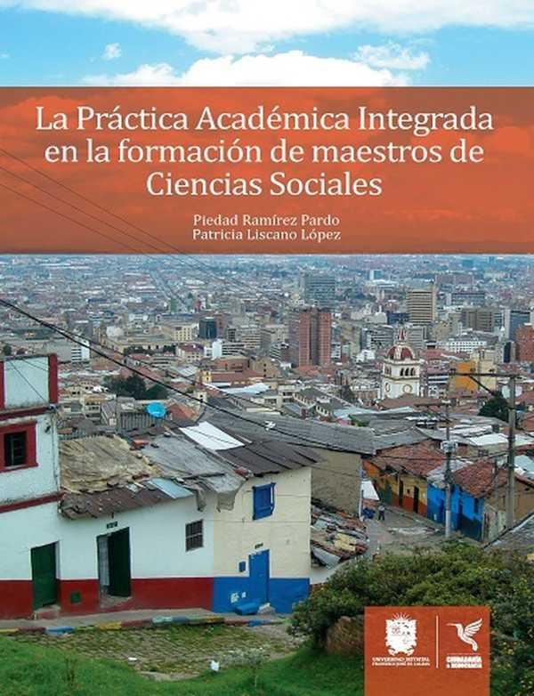 bw-la-praacutectica-acadeacutemica-integrada-en-la-formacioacuten-de-maestros-de-ciencias-sociales-universidad-distrital-francisco-jos-de-caldas-9789587875041