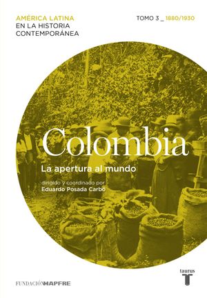 Colombia La apertura al mundo Tomo 3 18801930