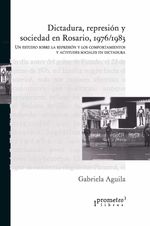 bw-dictadura-represioacuten-y-sociedad-en-rosario-19761983-prometeo-9789878164168