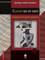 bw-el-pasado-que-me-espera-bosquejo-de-etnografiacutea-cinemaacutetica-bonilla-artigas-editores-9786078838837