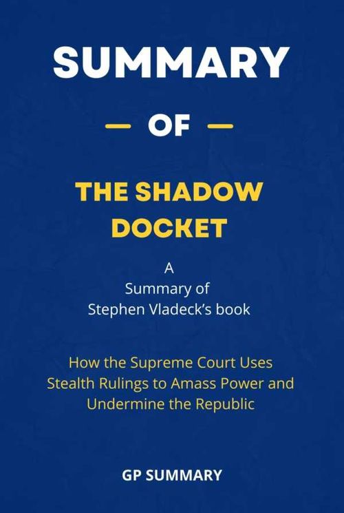 Summary of The Shadow Docket