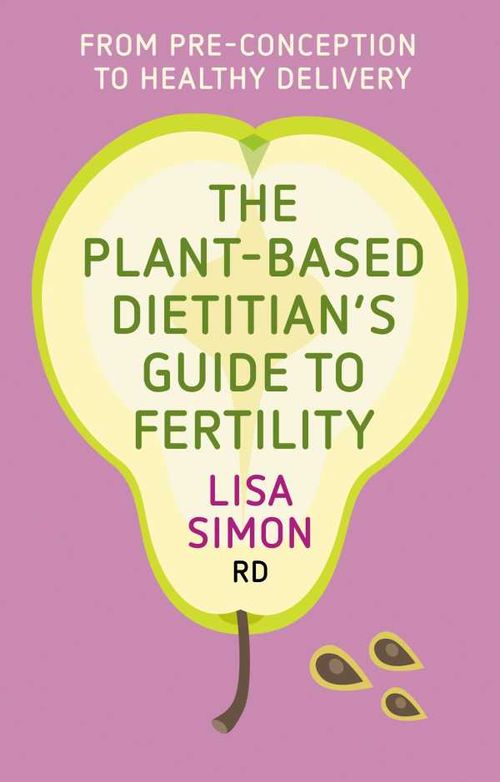 The PlantBased Dietitians Guide to FERTILITY