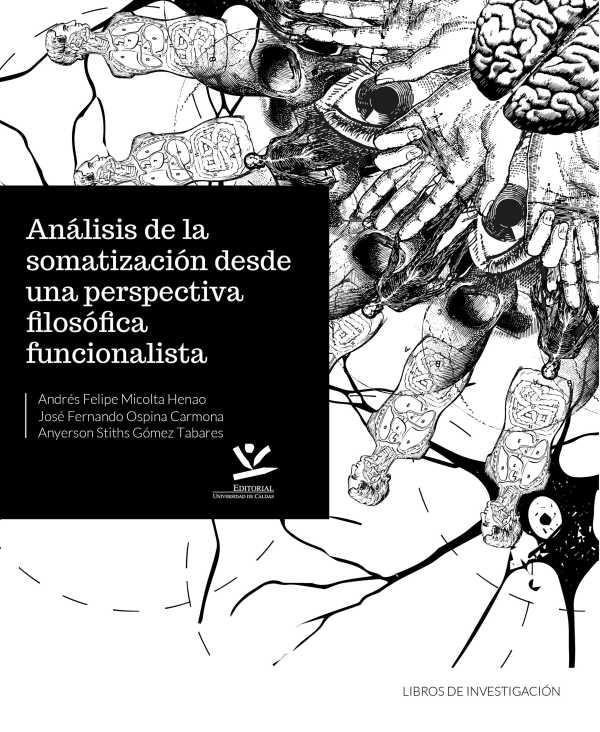 bw-anaacutelisis-de-la-somatizacioacuten-desde-una-perspectiva-filosoacutefica-funcionalista-editorial-universidad-de-caldas-9789587593723