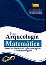 bw-la-arqueologiacutea-matemaacutetica-editorial-de-la-universidad-pedaggica-y-tecnolgica-de-colombia-uptc-9789586604963