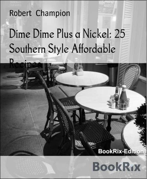 Dime Dime Plus a Nickel 25 Southern Style Affordable Recipes