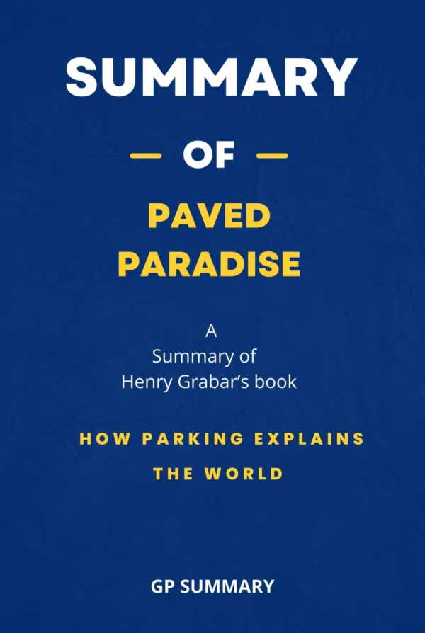 bw-summary-of-paved-paradise-by-henry-grabar-how-parking-explains-the-world-bookrix-9783755442066