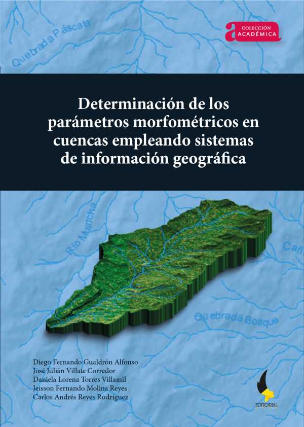 bw-determinacioacuten-de-los-paraacutemetros-morfomeacutetricos-en-cuencas-empleando-sistemas-de-informacioacuten-geograacutefica-editorial-de-la-universidad-pedaggica-y-tecnolgica-de-colombia-uptc-9789586606776
