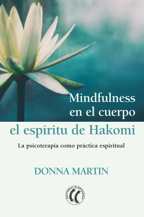 bw-mindfulness-en-el-cuerpo-el-espiacuteritu-de-hakomi-eleftheria-9788494964183