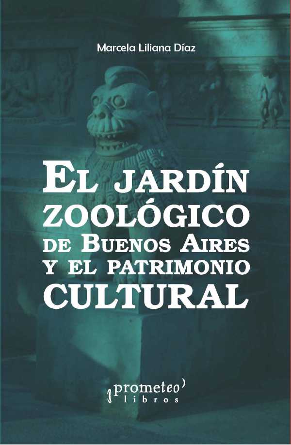 bw-el-jardiacuten-zooloacutegico-de-buenos-aires-y-el-patrimonio-cultural-prometeo-9789878451756