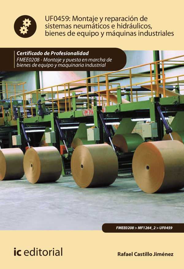 bw-montaje-y-reparacioacuten-de-sistemas-neumaacuteticos-e-hidraacuteulicos-bienes-de-equipo-y-maacutequinas-industriales-fmee0208-ic-editorial-9788411032353