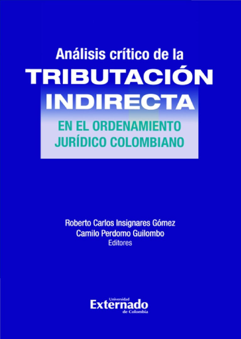 analisis-critico-de-la-tributacion-indirecta-en-el-ordenamiento-juridico-colombiano-9786287620544-uext