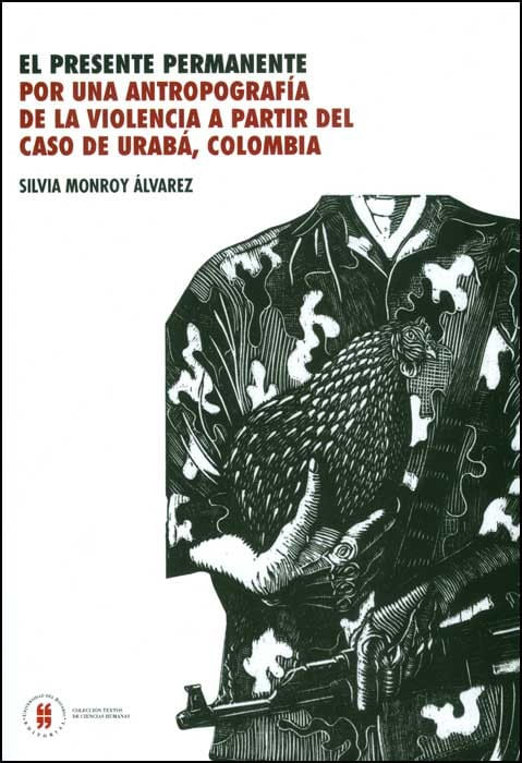 El presente permanente Por una antropografía de la violencia a partir del caso de Urabá Colombia