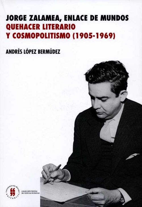 Jorge Zalamea enlace de dos mundos Quehacer literario y cosmopolitismo19051969