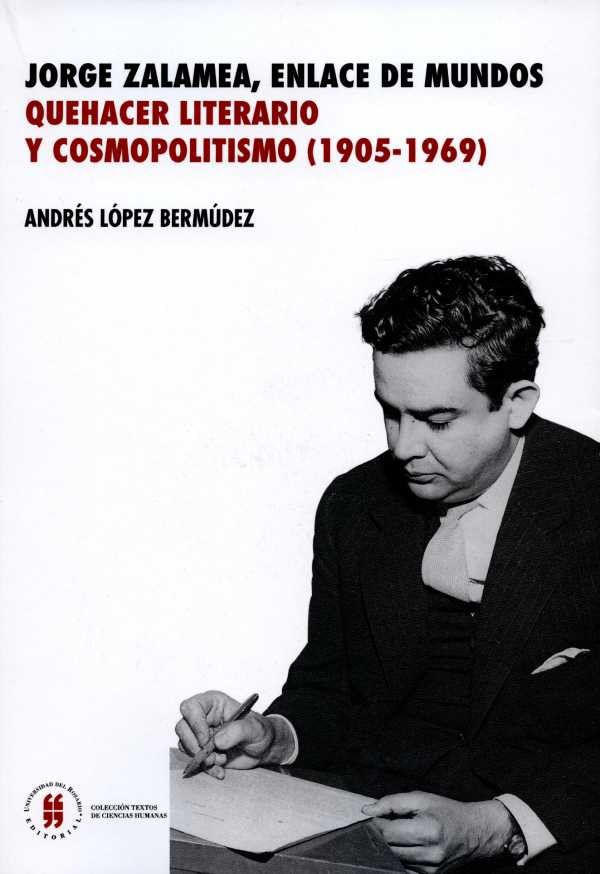 jorge-zalamea-enlace-de-dos-mundos-quehacer-literario-y-cosmopolitismo-1905-1969-9789587385656-uros