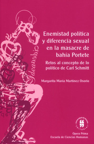 enemistad-politica-y-diferencia-sexual-en-la-masacre-de-bahia-portete-retos-al-concepto-de-lo-politico-de-carl-schmitt-9789587386097-uros