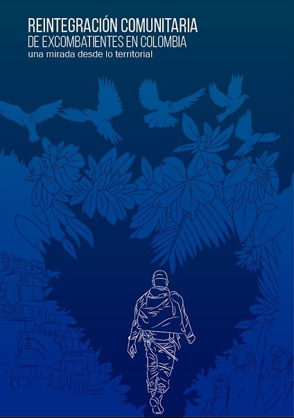 Reintegración comunitaria de excombatientes en Colombia una mirada desde lo territorial