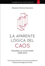 bw-la-aparente-loacutegica-del-caos-tamaulipas-un-caso-de-estudio-20062015-unam-instituto-de-investigaciones-sociales-9786073064613
