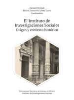 bw-el-instituto-de-investigaciones-sociales-origen-y-contexto-histoacuterico-unam-instituto-de-investigaciones-sociales-9786073073905