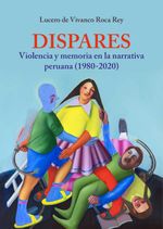 bw-dispares-violencia-y-memoria-en-la-narrativa-peruana-fondo-editorial-de-la-pucp-9786123176617