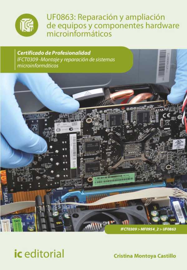 bw-reparacioacuten-y-ampliacioacuten-de-equipos-y-componentes-hardware-microinformaacuteticos-ifct0309-ic-editorial-9788411036214