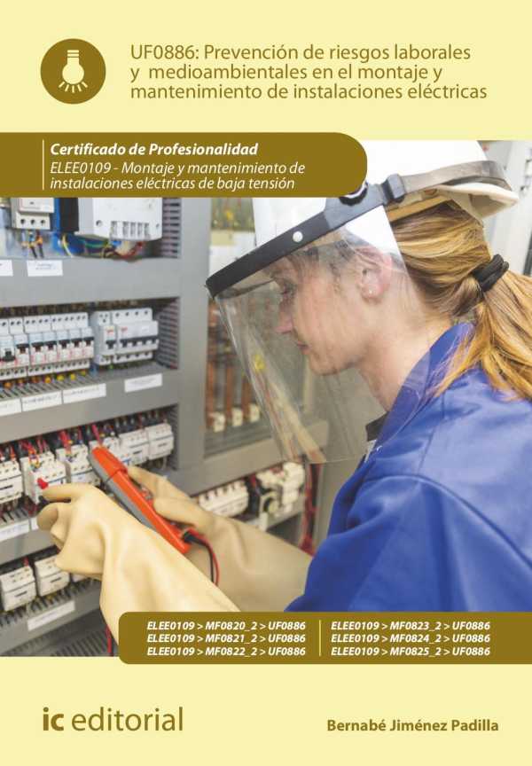 bw-prevencioacuten-de-riesgos-laborales-y-medioambientales-en-el-montaje-y-mantenimiento-de-instalaciones-eleacutectricas-elee0109-ic-editorial-9788411037426
