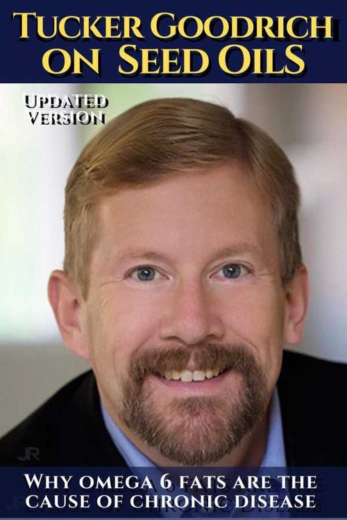 Tucker Goodrich on seed oils Why omega 6 fats are the cause of chronic disease
