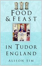 bw-food-and-feast-in-tudor-england-the-history-press-9780752495422